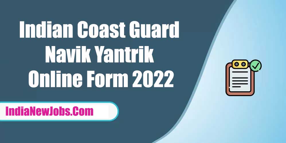 Indian Coast Guard Navik Yantrik Online Form 2022