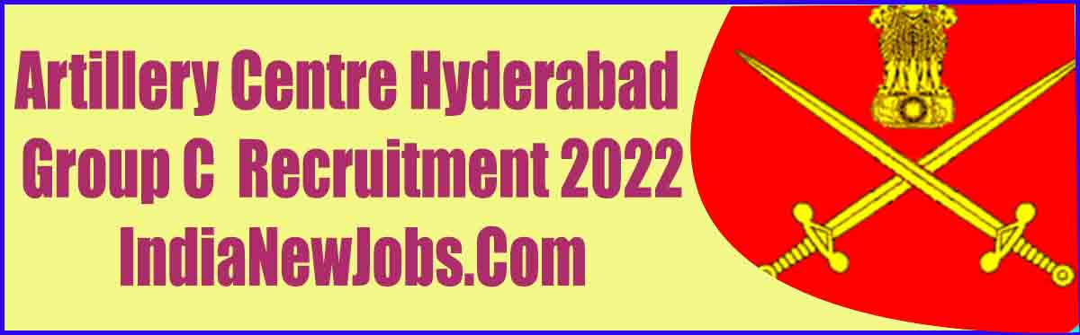 Artillery Centre Hyderabad Group C Recruitment 2022