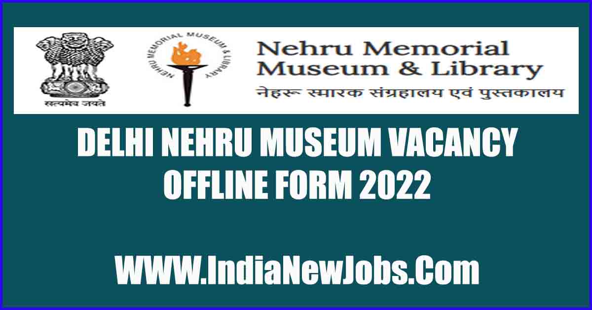 Delhi nehru museum vacancy 2022