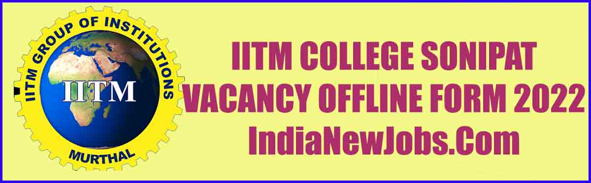 IITM College Sonipat vacancy 2022
