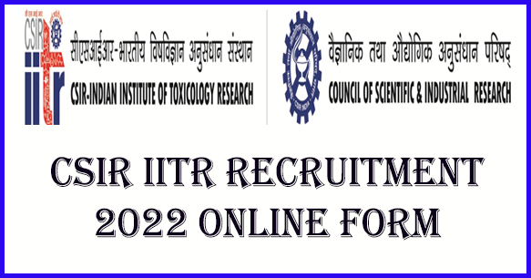 CSIR IITR Recruitment 2022