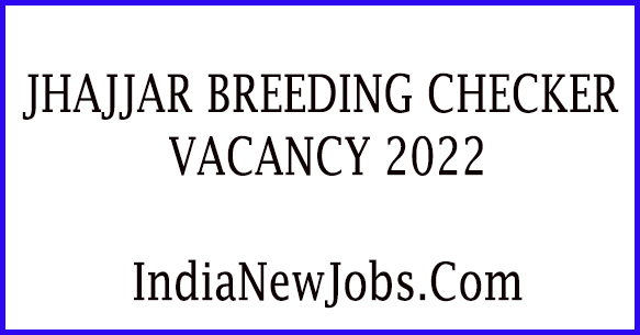 Jhajjar breeding checker vacancy 2022