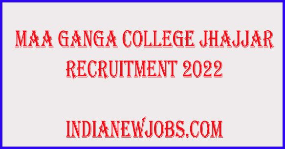 MAA Ganga College Jhajjar Recruitment 2022