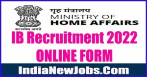 IB Recruitment 2022 Security Assistant (SA) and MTS 1671 Posts Apply Online