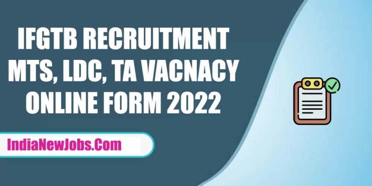 IFGTB Recruitment 2022 Notification and Apply Online