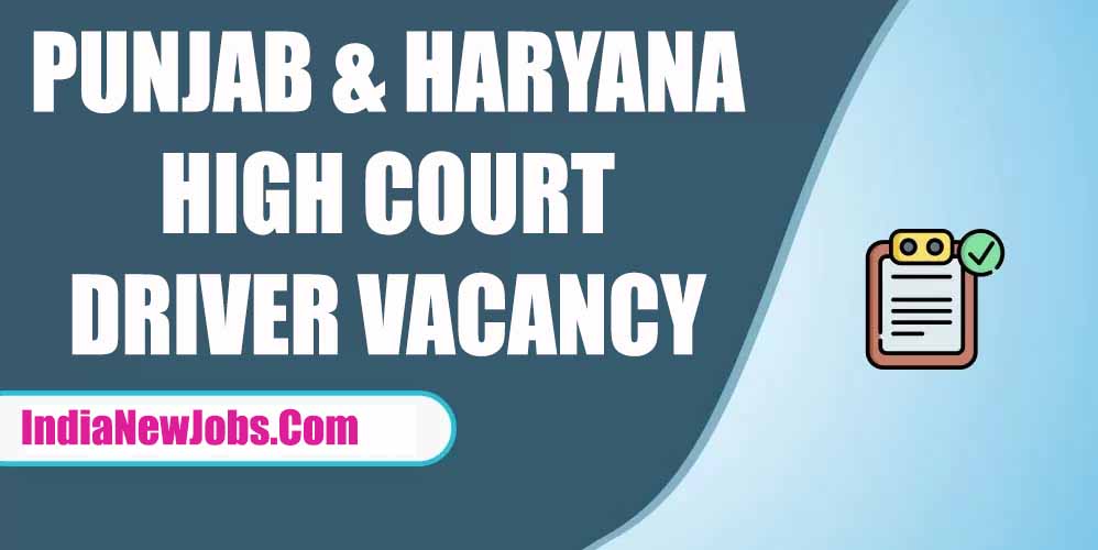 Punjab And Haryana High Court Driver Vacancy 2022 Notification and Apply Online