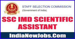 SSC IMD Scientific Assistant Vacancy 2022
