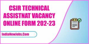 CSIR Technical Assistant Vacancy 2022-23