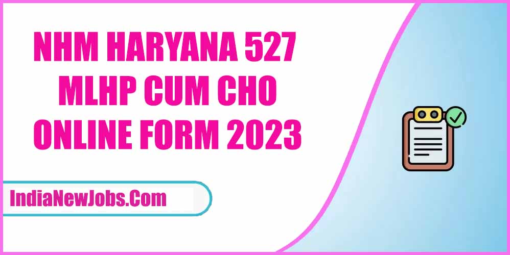 NHM Haryana CHO Recruitment 2023 Notification 527 Post
