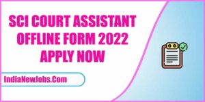 SCI Court Assistant Recruitment 2022 Notification Apply Offline