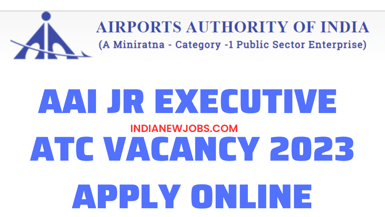 AAI Junior Executive ATC Vacancy 2023 Notification Apply Online