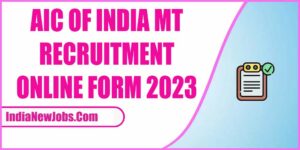 AIC of India MT Recruitment 2023 Online Form