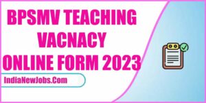 BPSMV Recruitment 2023 Teaching Vacancy