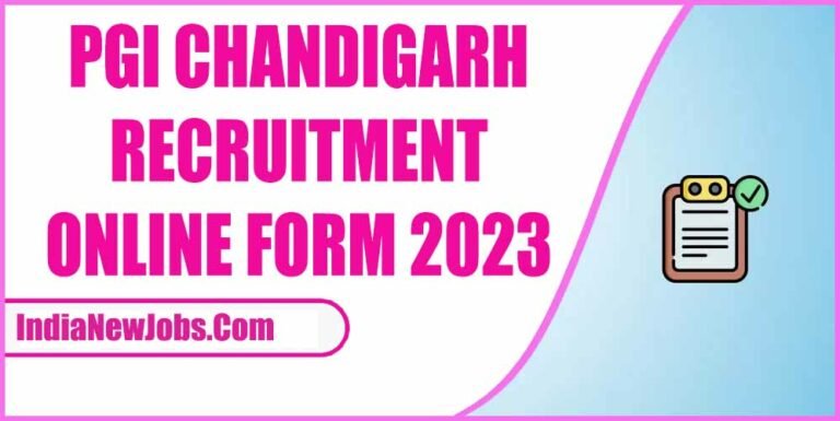 PGI Chandigarh Recruitment 2023 Online Form