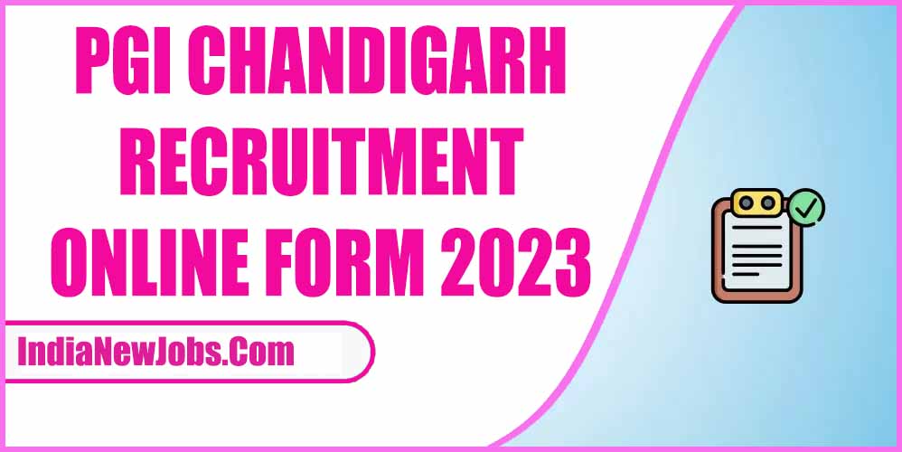 PGI Chandigarh Recruitment 2023 Online Form
