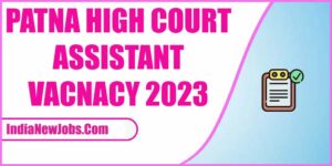 Patna High Court Assistant Vacancy 2023 [550 Post]