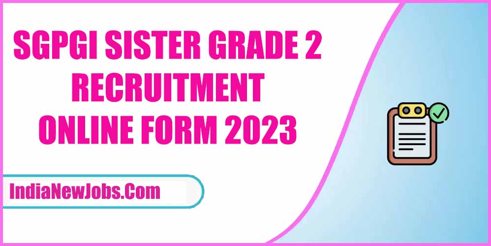SGPGI Sister Grade 2 Recruitment 2023