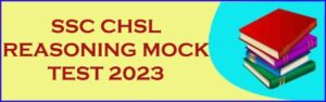 SSC CHSL Reasoning Mock Test 2023