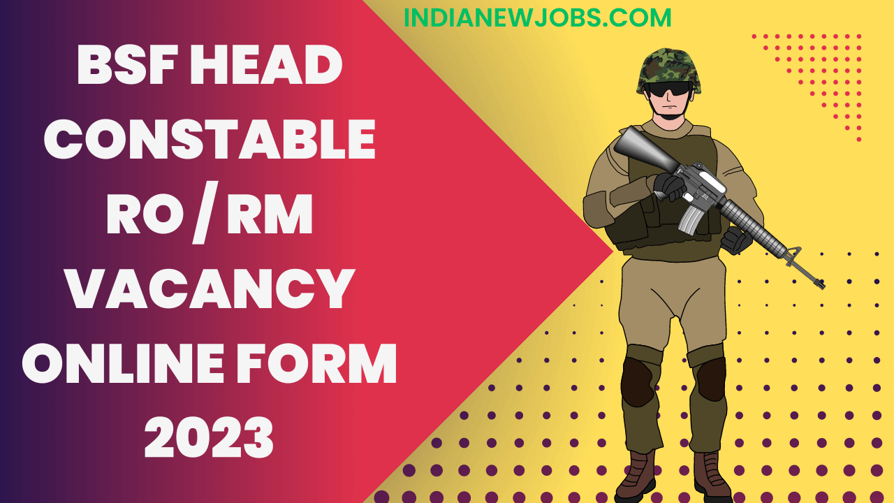 BSF HC RO RM Recruitment 2023 Notification Apply Online