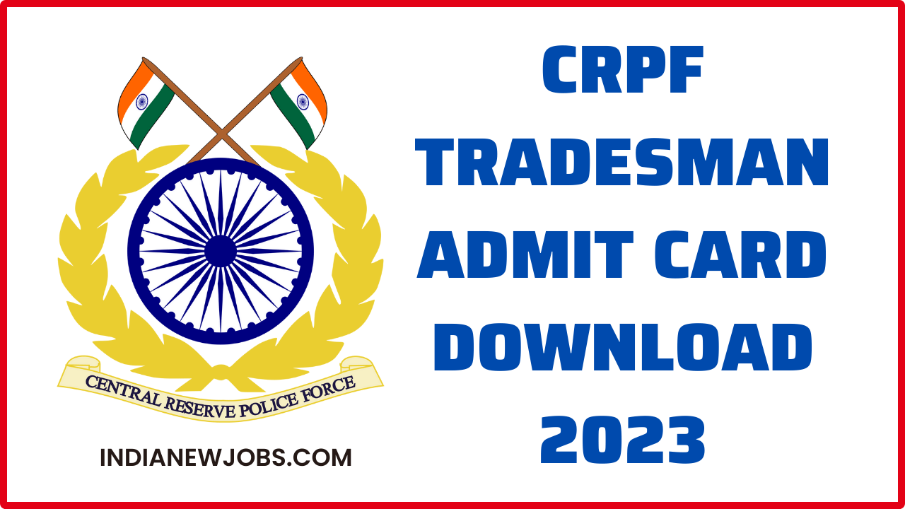 CRPF Tradesman Admit Card 2023 Download For CBT Exam