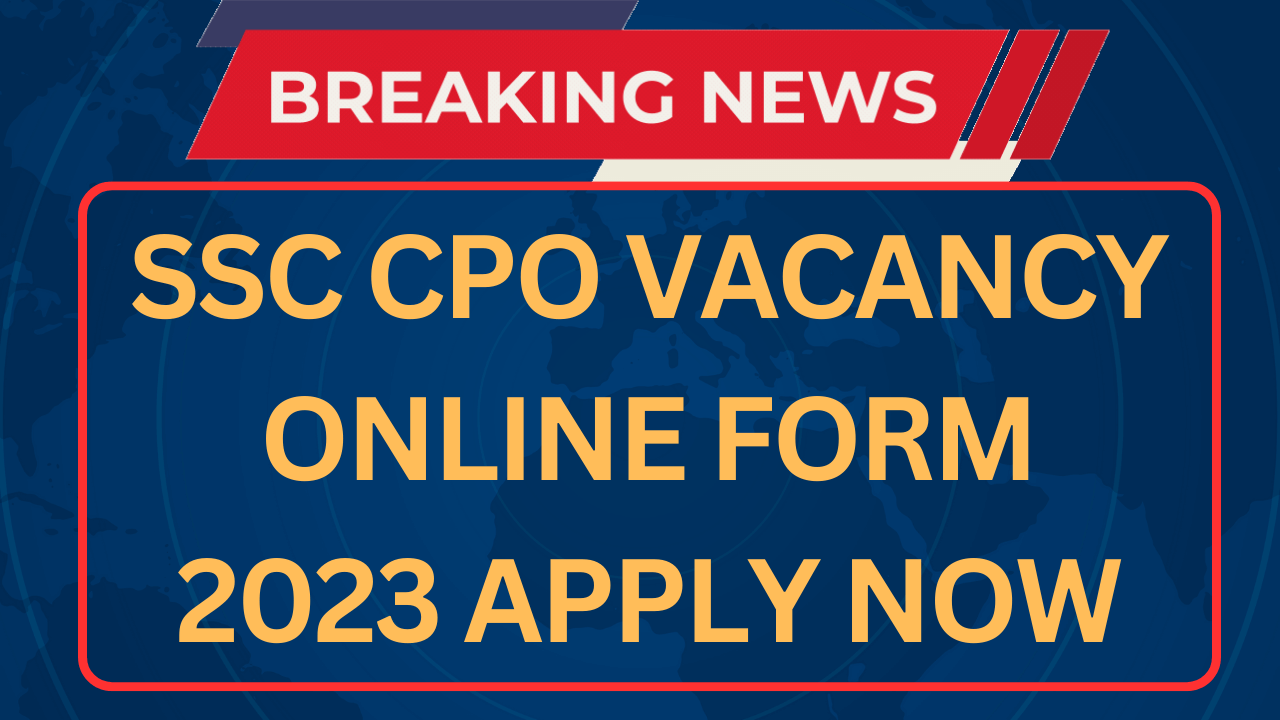 SSC CPO Recruitment 2023 Online Form