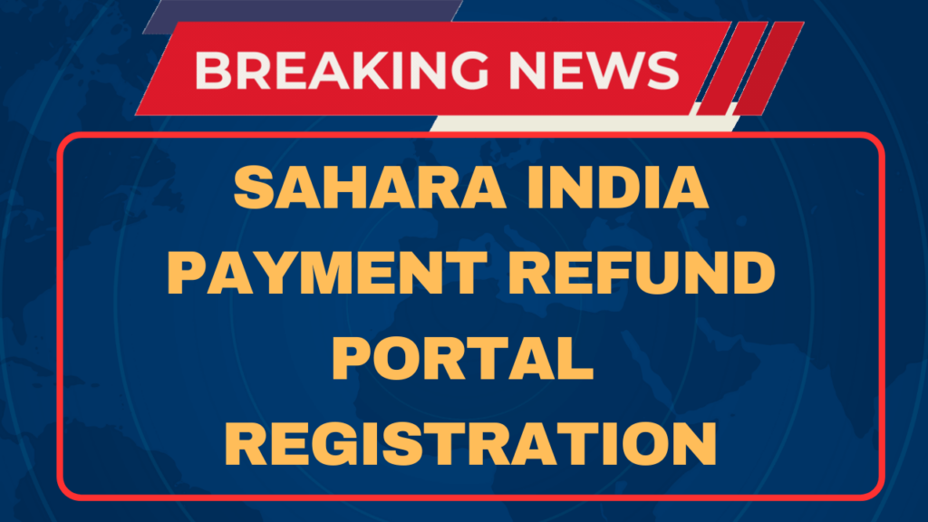 sahara-india-refund-portal-apply-online-on-best-crcs-portal-launched