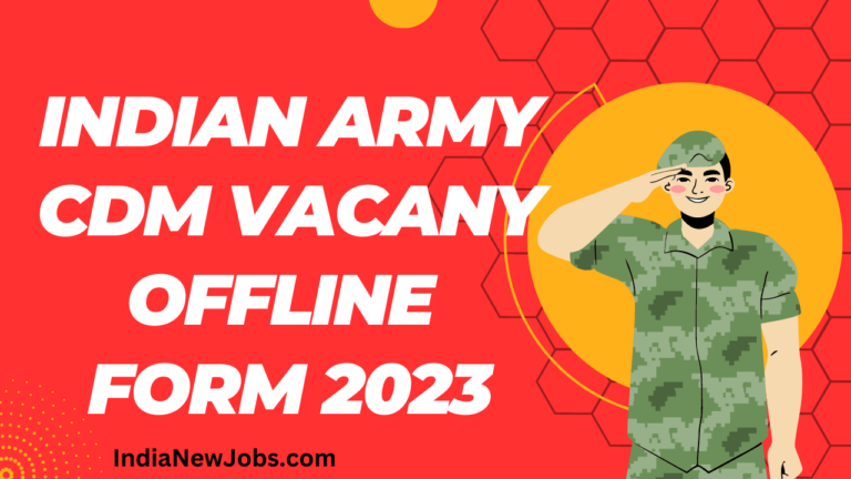 Indian Army CDM Recruitment 2023 Offline Form