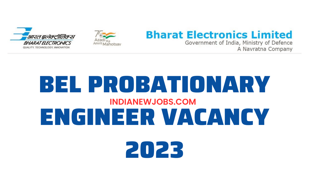 BEL Probationary Engineer Vacancy 2023