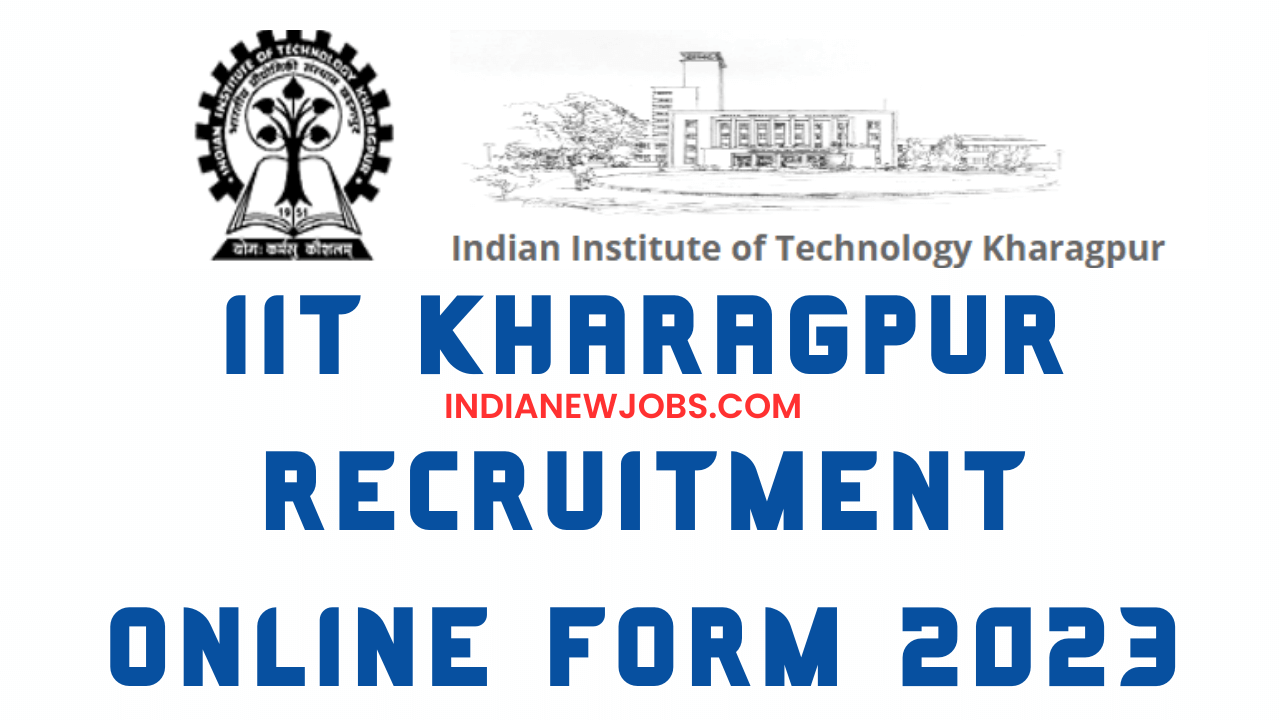 IIT Kharagpur Recruitment 2023 Various Post Online Form