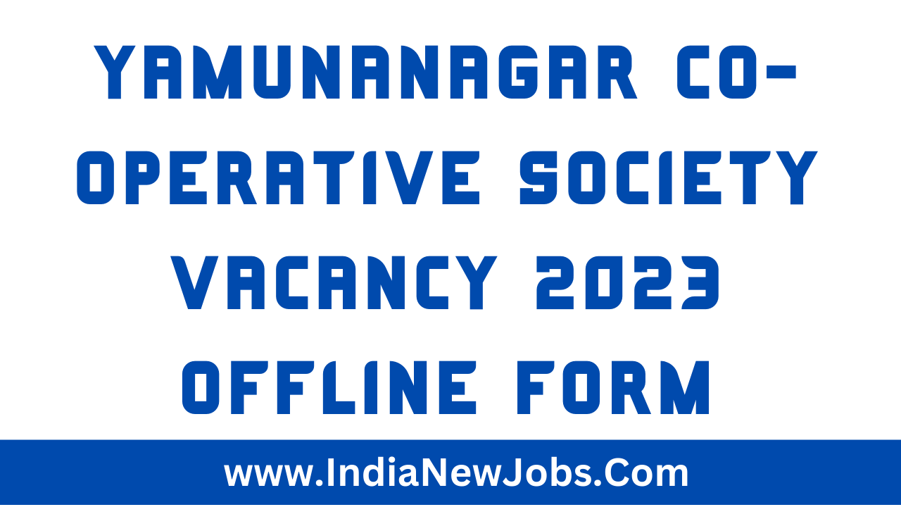 Yamunanagar Co-Operative Society Vacancy 2023