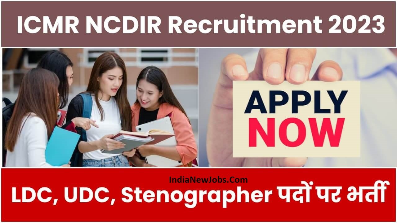 ICMR NCDIR Recruitment 2023 Notification and Apply Online Form