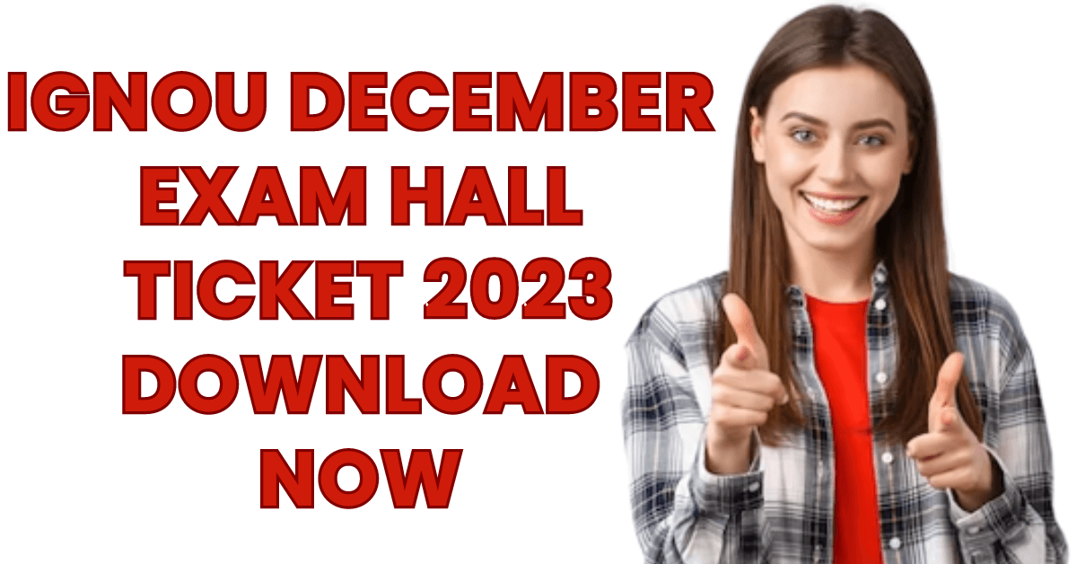 IGNOU December Exam Hall Ticket 2023