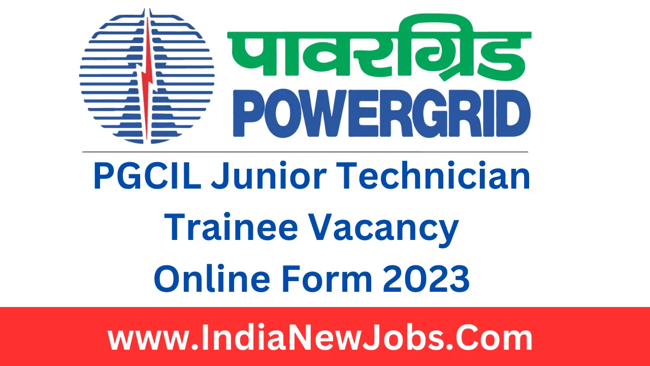 PGCIL Junior Technician Trainee Vacancy 2023 Notification Online Form
