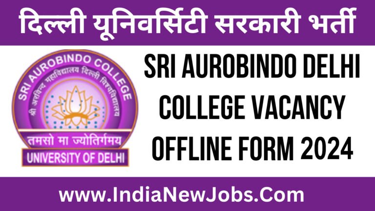 Sri Aurobindo College Delhi Vacancy 2024 Various Non-Teaching Jobs