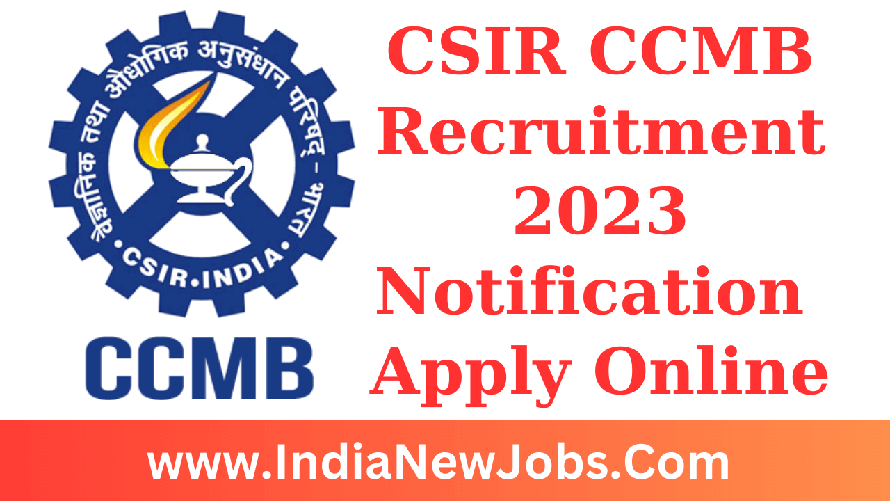 CSIR CCMB Recruitment 2023 Notification Out for Various Posts, Apply Online