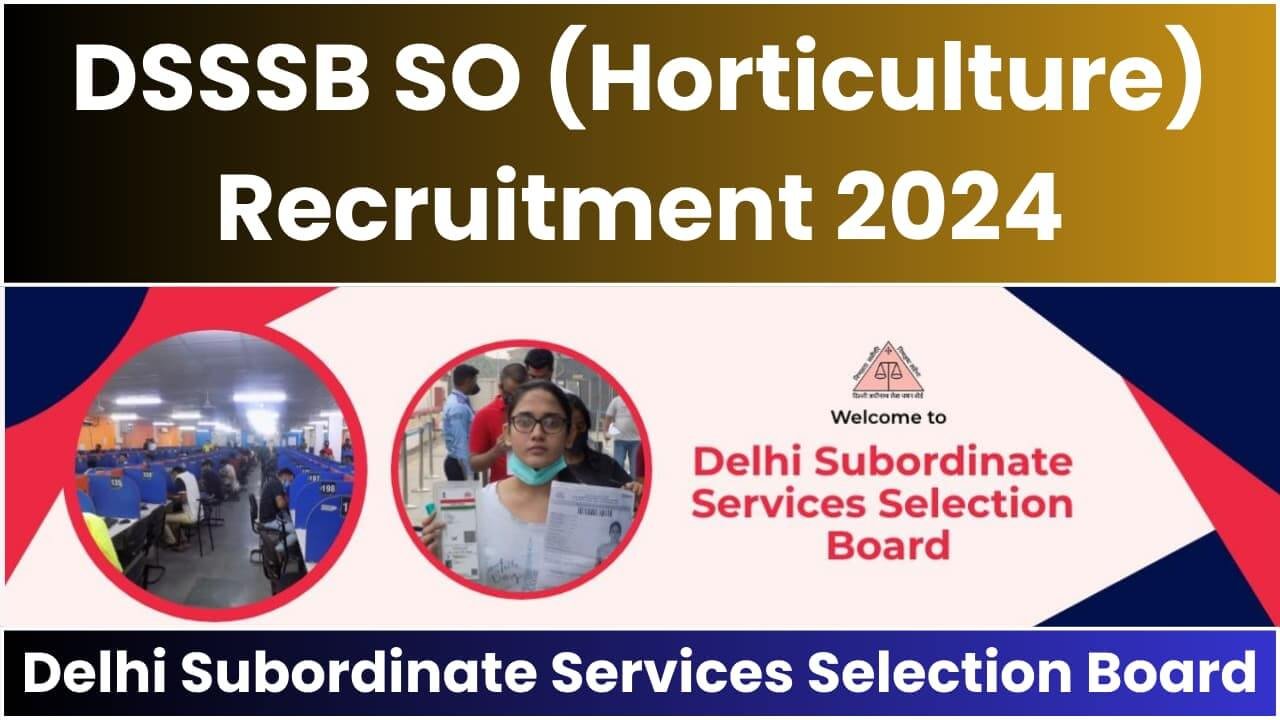 DSSSB SO Horticulture Recruitment 2024