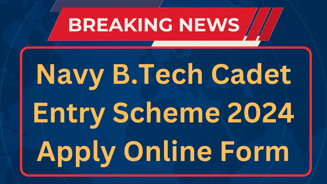 Navy B Tech Cadet Entry Scheme 2024