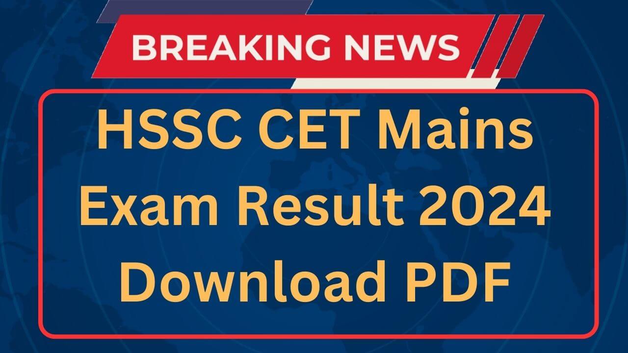 HSSC CET Mains Exam Result 2024