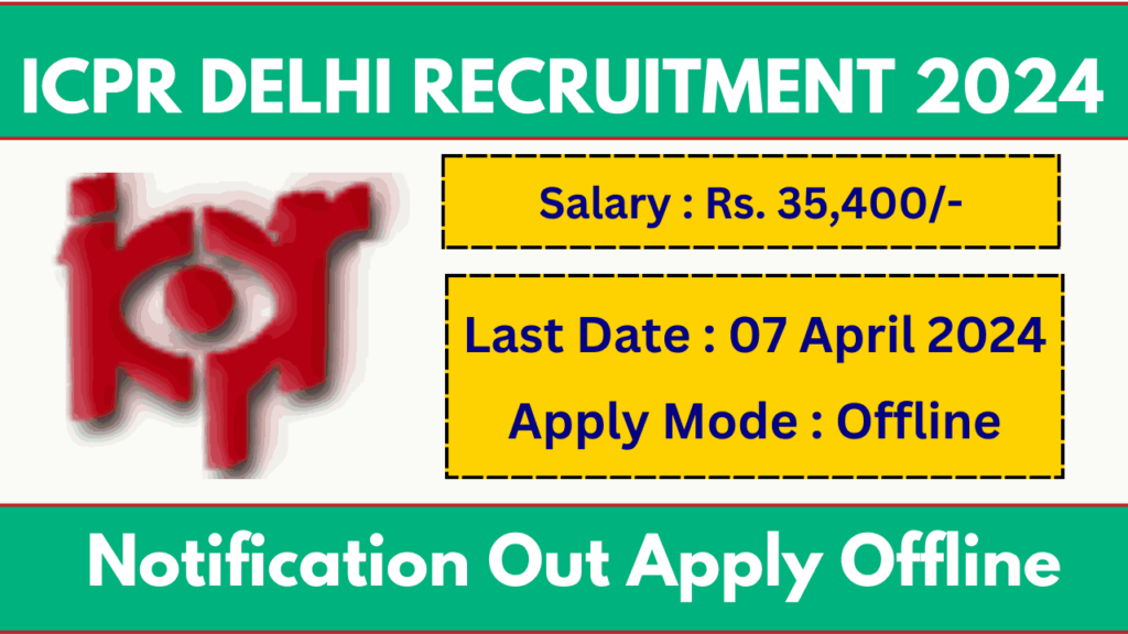 ICPR Delhi Recruitment 2024 Various Post Notification And Apply Offline