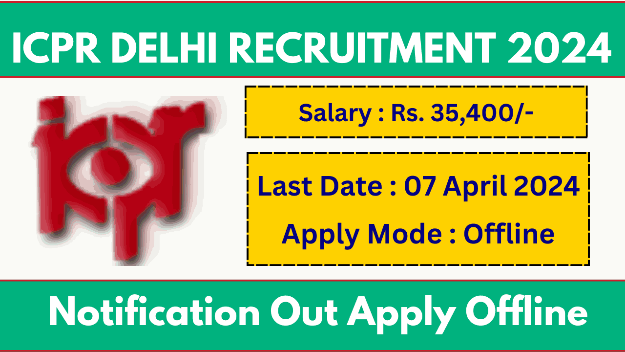 ICPR Delhi Recruitment 2024 Various Post Notification And Apply Offline Form