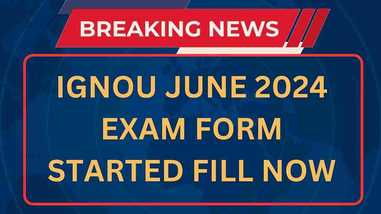 IGNOU June 2024 Exam Form Fill Now