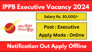IPPB Executive Recruitment 2024 Notification Apply Online Form