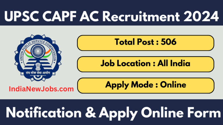UPSC CAPF AC Recruitment 2024 Notification Out for Assistant Commandant 506 Posts, Apply Online