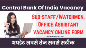 CENTRAL BANK OF INDIA RECRUITMENT 2024 Sub-staffWatchmen, Office Assistant