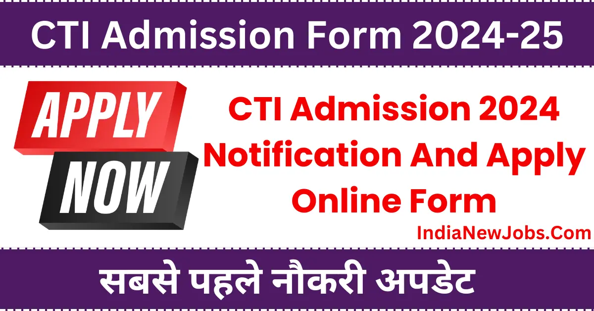 CTI Admission 2024 Notification And Apply Online Form