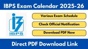 IBPS Exam Calendar 2025-26 Released for Clerk, POMT, RRB Office Assistant, and Officers Scale-I, II, III