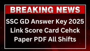 SSC GD Answer Key 2025 Link, Score Card Calculator, Question Paper PDF All Shifts
