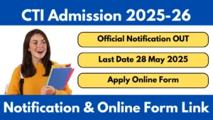 CTI Admission 2025 Notification, Syllaubs, Full Detail Apply Online Form