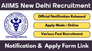 AIIMS New Delhi Recruitment 2025 Notification And Online Form Link