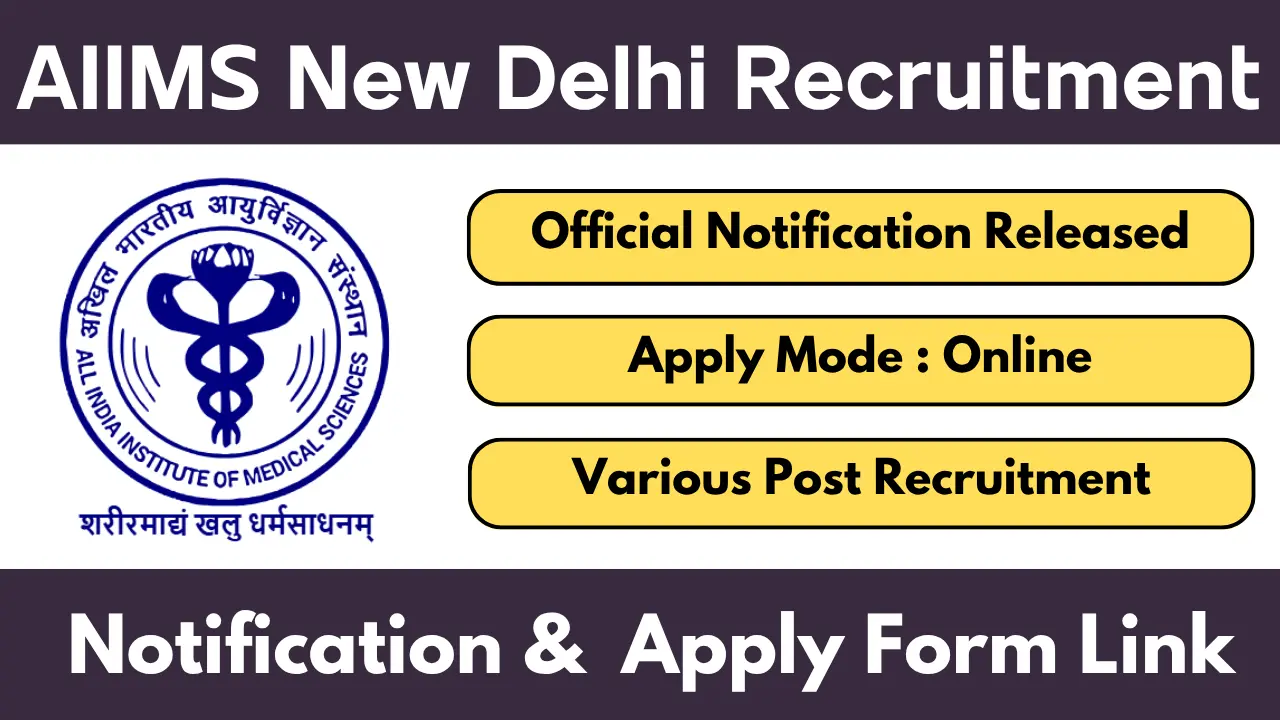 AIIMS New Delhi Recruitment 2025 Notification And Online Form Link